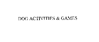 DOG ACTIVITIES & GAMES