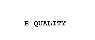 E QUALITY