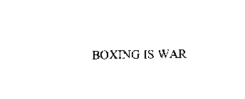 BOXING IS WAR