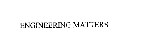 ENGINEERING MATTERS