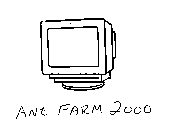 ANT FARM 2000