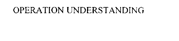 OPERATION UNDERSTANDING