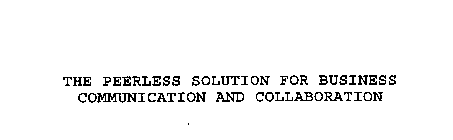 THE PEERLESS SOLUTION FOR BUSINESS COMMUNICATION AND COLLABORATION