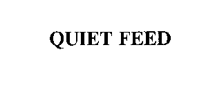 QUIET FEED