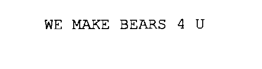 WE MAKE BEARS 4 U