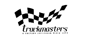 TRACKMASTERS A DRIVING INFLUENCE SINCE 1990