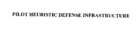 PILOT HEURISTIC DEFENSE INFRASTRUCTURE