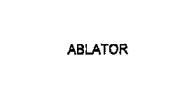 ABLATOR