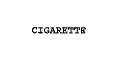 CIGARETTE