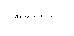 THE POWER OF ONE