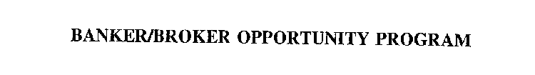 BANKER/BROKER OPPORTUNITY PROGRAM