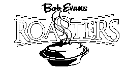 BOB EVANS ROASTERS