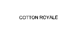 COTTON ROYALE