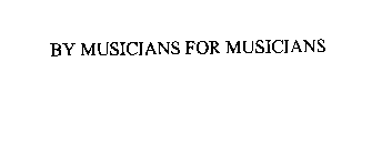 BY MUSICIANS FOR MUSICIANS