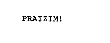 PRAIZIM!