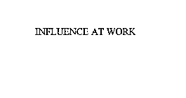 INFLUENCE AT WORK