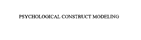 PSYCHOLOGICAL CONSTRUCT MODELING