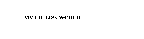 MY CHILD'S WORLD