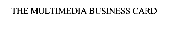 THE MULTIMEDIA BUSINESS CARD