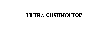 ULTRA CUSHION TOP