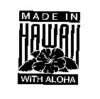 MADE IN HAWAII WITH ALOHA