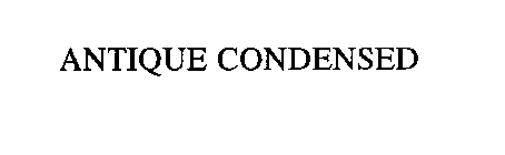 ANTIQUE CONDENSED