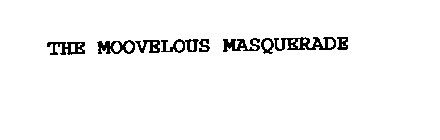 THE MOOVELOUS MASQUERADE