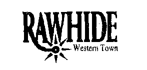 RAWHIDE WESTERN TOWN