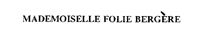 MADEMOISELLE FOLIE BERGERE