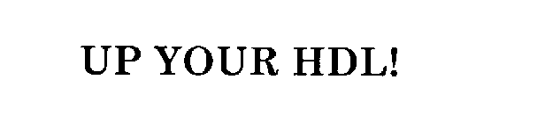 UP YOUR HDL!