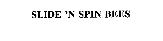 SLIDE 'N SPIN BEES