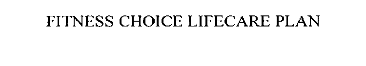 FITNESS CHOICE LIFECARE PLAN