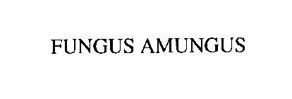 FUNGUS AMUNGUS