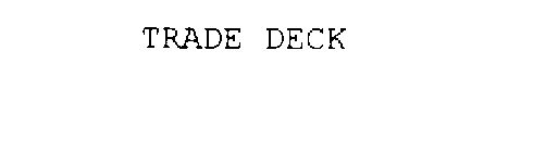 TRADE DECK