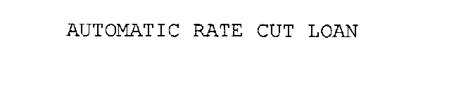 AUTOMATIC RATE CUT LOAN