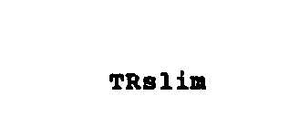 TRSLIM