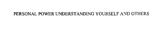 PERSONAL POWER UNDERSTANDING YOURSELF AND OTHERS