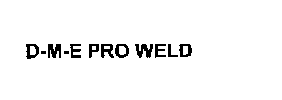 D-M-E PRO WELD