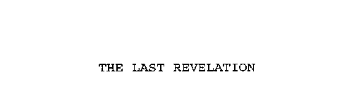 THE LAST REVELATION