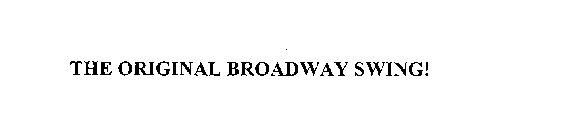 THE ORIGINAL BROADWAY SWING!