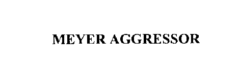 MEYER AGGRESSOR