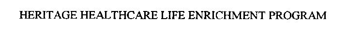 HERITAGE HEALTHCARE LIFE ENRICHMENT PROGRAM