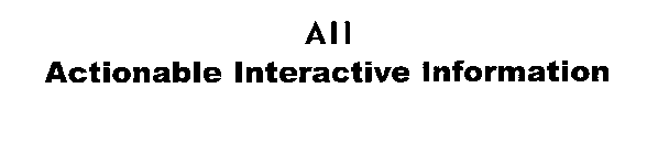 ALL ACTIONABLE INTERACTIVE INFORMATION