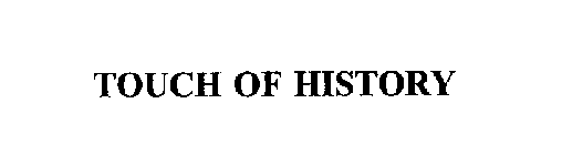 TOUCH OF HISTORY
