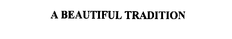 A BEAUTIFUL TRADITION