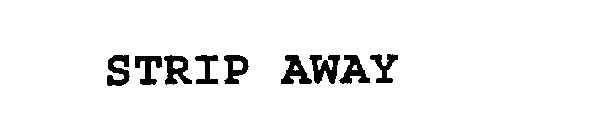 STRIP AWAY