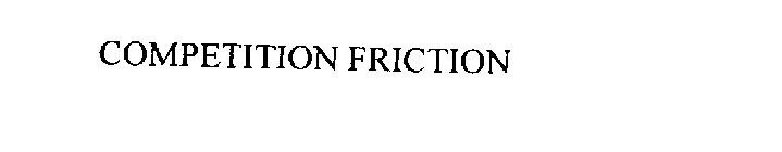 COMPETITION FRICTION