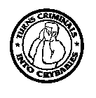 TURNS CRIMINALS INTO CRYBABIES