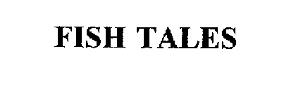 FISH TALES