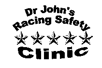 DR JOHN'S RACING SAFETY CLINIC